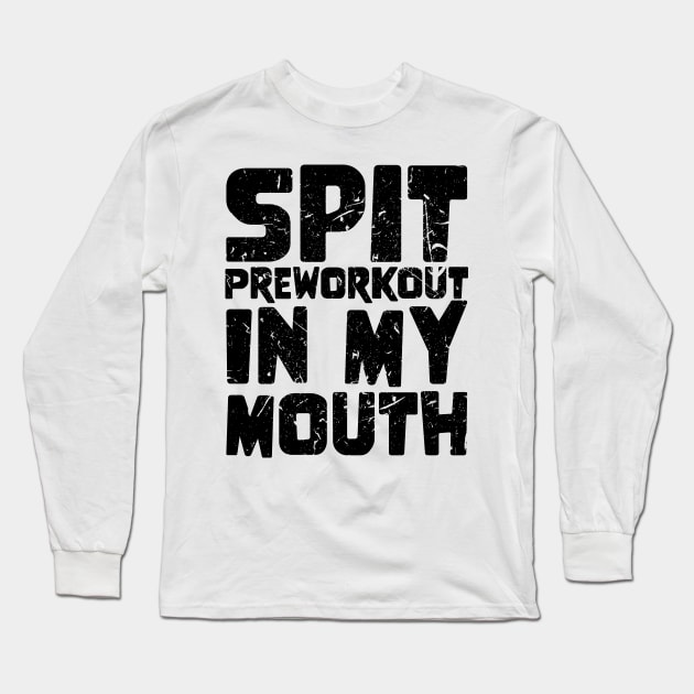 Spit Preworkout In My Mouth Long Sleeve T-Shirt by star trek fanart and more